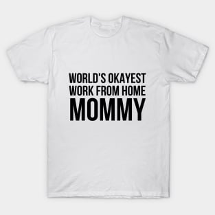 Worlds Okayest Work From Home Mom T-Shirt